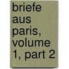 Briefe Aus Paris, Volume 1, Part 2 by Ludwig B�Rne