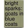 Bright Sparks: Goats In Blue Coats by Deidre Lobendhan