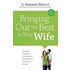 Bringing Out The Best In Your Wife