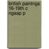 British Paintngs 16-19th C Ngaap P by John Hayes