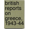 British Reports On Greece, 1943-44 door J.M. Stevens