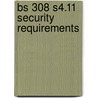 Bs 308 S4.11 Security Requirements door Onbekend