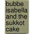 Bubbe Isabella And The Sukkot Cake