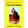 Buddhist Answers To Current Issues door Ananda W.P. Guruge