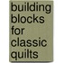 Building Blocks for Classic Quilts