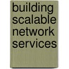 Building Scalable Network Services door Sugih Jamin