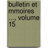 Bulletin Et Mmoires ..., Volume 15 door partement Soci T. Arch ol