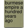 Burmese Empire a Hundred Years Ago door Nicholas Patrick Stephen Wiseman