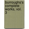 Burroughs's Complete Works, Vol. 3 door John Burroughs