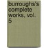 Burroughs's Complete Works, Vol. 5