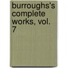 Burroughs's Complete Works, Vol. 7 door John Burroughs