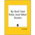 By Reef And Palm And Other Stories