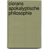 Ciorans Apokalyptische Philosophie door Onbekend