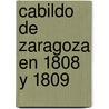 Cabildo de Zaragoza En 1808 y 1809 door Francisco Aznar Navarro