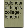 Calendar of King's College, London by King'S. College