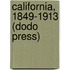 California, 1849-1913 (Dodo Press)