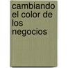 Cambiando El Color de Los Negocios door Roberto Hlace