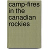 Camp-Fires In The Canadian Rockies door Onbekend