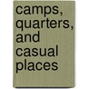 Camps, Quarters, And Casual Places door Archibald Forbes