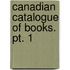 Canadian Catalogue Of Books. Pt. 1