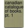 Canadian Catalogue Of Books. Pt. 1 door W. R 1855 Haight