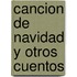 Cancion de Navidad y Otros Cuentos
