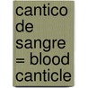 Cantico de Sangre = Blood Canticle door Anne Rice