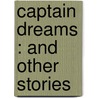 Captain Dreams : And Other Stories by Charles King