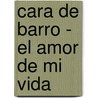 Cara de Barro - El Amor de Mi Vida door Hippobook