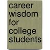 Career Wisdom for College Students door Peter Vogt
