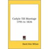 Carlyle Till Marriage 1795 To 1826 door David Alec Wilson