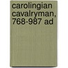 Carolingian Cavalryman, 768-987 Ad door David Nicolle