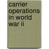 Carrier Operations In World War Ii door David Brown