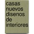 Casas Nuevos Disenos de Interiores