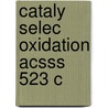 Cataly Selec Oxidation Acsss 523 C door S. Ted Oyama