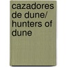 Cazadores de Dune/ Hunters Of Dune door Kevin J. Anderson