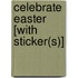 Celebrate Easter [With Sticker(s)]