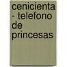 Cenicienta - Telefono de Princesas door Susaeta
