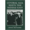 Central Asia Meets The Middle East by David Menashri