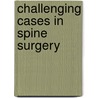 Challenging Cases in Spine Surgery door Shaden Marzouk