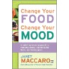 Change Your Food, Change Your Mood door Janet Maccaro