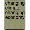 Changing Climate, Changing Economy door Onbekend