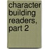 Character Building Readers, Part 2