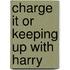 Charge It Or Keeping Up With Harry