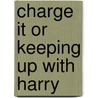 Charge It Or Keeping Up With Harry by Irving Bacheller