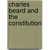 Charles Beard And The Constitution door Robert E. Brown