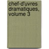 Chef-D'Uvres Dramatiques, Volume 3 door Anonymous Anonymous