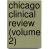 Chicago Clinical Review (Volume 2) by Unknown Author