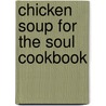Chicken Soup for the Soul Cookbook door Jack Canfield