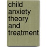 Child Anxiety Theory and Treatment door Field Andy